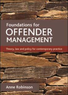 Foundations for offender management : Theory, law and policy for contemporary practice