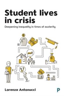 Student lives in crisis : Deepening inequality in times of austerity