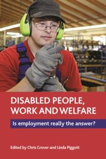 Disabled people, work and welfare : Is employment really the answer?