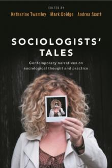 Sociologists' Tales : Contemporary narratives on sociological thought and practice