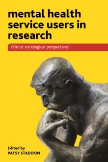 Mental Health Service Users in Research : Critical Sociological Perspectives