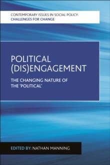 Political (dis)engagement : The changing nature of the 'political'