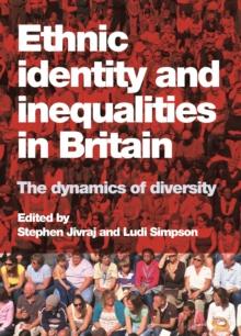 Ethnic Identity and Inequalities in Britain : The Dynamics of Diversity