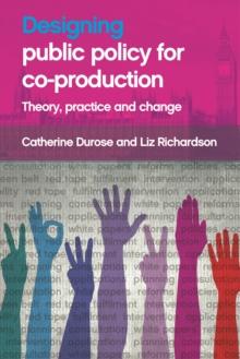 Designing public policy for co-production : Theory, practice and change