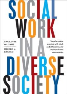 Social Work in a Diverse Society : Transformative Practice with Black and Minority Ethnic Individuals and Communities