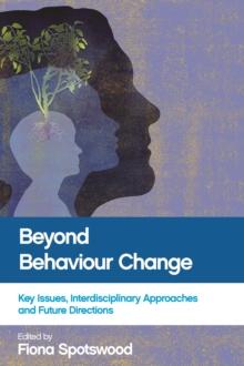 Beyond behaviour change : Key issues, interdisciplinary approaches and future directions