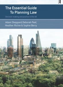 The essential guide to planning law : Decision-making and practice in the UK