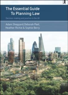 The essential guide to planning law : Decision-making and practice in the UK