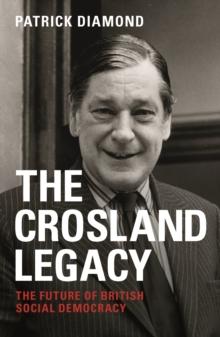 The Crosland legacy : The future of British social democracy