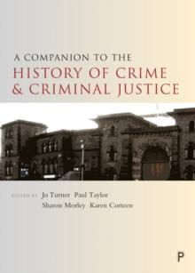 A companion to the history of crime and criminal justice