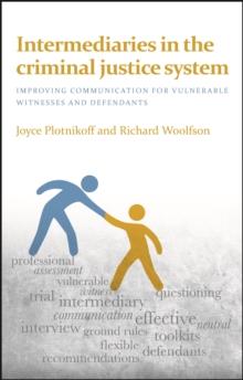 Intermediaries in the criminal justice system : Improving communication for vulnerable witnesses and defendants