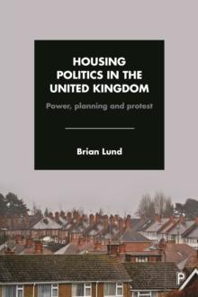 Housing politics in the United Kingdom : Power, planning and protest