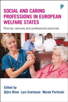 Social and caring professions in European welfare states : Policies, services and professional practices