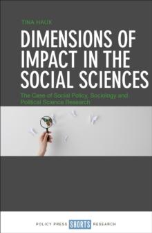 Dimensions of Impact in the Social Sciences : The Case of Social Policy, Sociology and Political Science Research