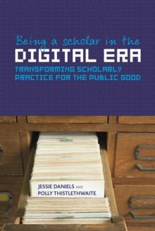 Being a scholar in the digital era : Transforming scholarly practice for the public good