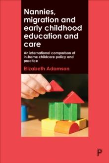 Nannies, migration and early childhood education and care : An international comparison of in-home childcare policy and practice