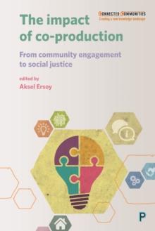 The impact of co-production : From community engagement to social justice