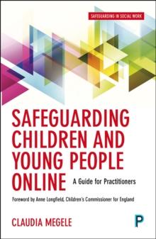 Safeguarding children and young people online : A guide for practitioners