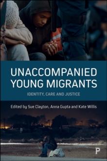 Unaccompanied young migrants : Identity, care and justice