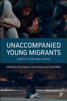 Unaccompanied young migrants : Identity, care and justice