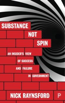 Substance not spin : An insider's view of success and failure in government