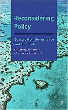 Reconsidering Policy : Complexity, Governance and the State