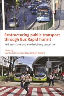 Restructuring public transport through Bus Rapid Transit : An international and interdisciplinary perspective