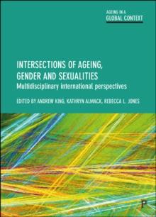 Intersections of Ageing, Gender and Sexualities : Multidisciplinary International Perspectives