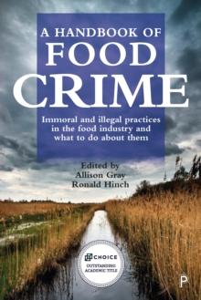 A handbook of food crime : Immoral and illegal practices in the food industry and what to do about them