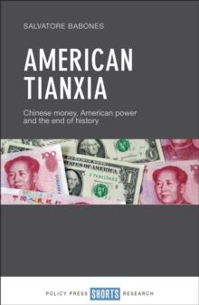 American Tianxia : Chinese money, American power and the end of history