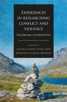 Experiences in researching conflict and violence : Fieldwork Interrupted