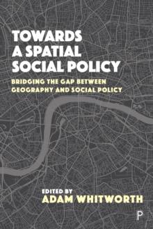 Towards a Spatial Social Policy : Bridging the Gap Between Geography and Social Policy