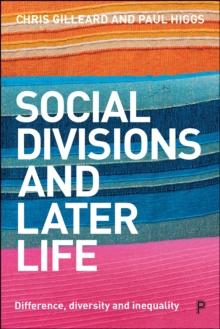 Social Divisions and Later Life : Difference, Diversity and Inequality