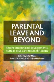 Parental Leave and Beyond : Recent International Developments, Current Issues and Future Directions