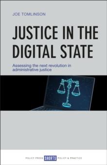 Justice in the Digital State : Assessing the Next Revolution in Administrative Justice