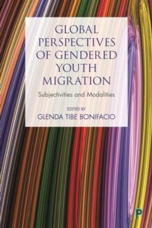 Global Youth Migration and Gendered Modalities : Subjectivities and modalities