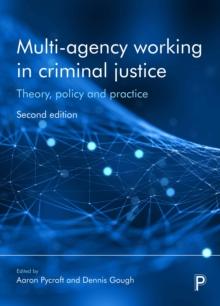 Multi-Agency Working in Criminal Justice : Theory, Policy and Practice