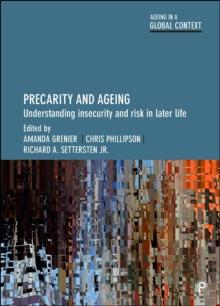 Precarity and Ageing : Understanding Insecurity and Risk in Later Life