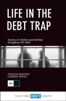 Life in the Debt Trap : Stories of Children and Families Struggling with Debt