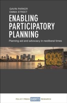 Enabling participatory planning : Planning aid and advocacy in neoliberal times