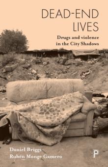 Dead-end lives : Drugs and violence in the city shadows