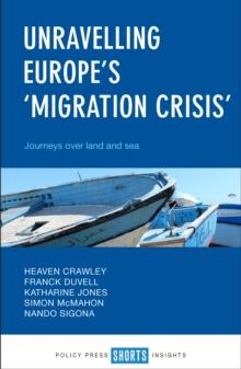 Unravelling Europe's 'migration crisis' : Journeys over land and sea