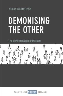 Demonising The Other : The criminalisation of morality