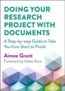 Doing Your Research Project with Documents : A Step-by-Step Guide to Take You from Start to Finish