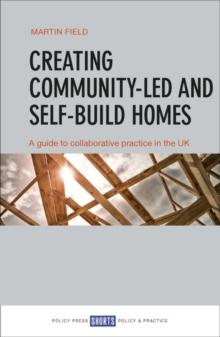 Creating Community-Led and Self-Build Homes : A Guide to Collaborative Practice in the UK