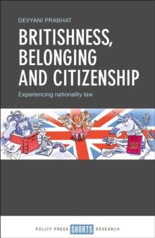 Britishness, belonging and citizenship : Experiencing nationality law