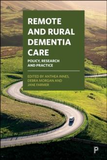 Remote and Rural Dementia Care : Policy, Research and Practice