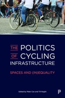 The Politics of Cycling Infrastructure : Spaces and (In)Equality