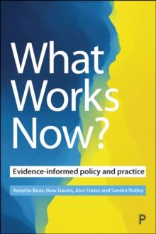 What Works Now? : Evidence-Informed Policy and Practice