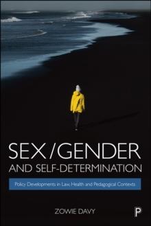 Sex/Gender and Self-Determination : Policy Developments in Law, Health and Pedagogical Contexts